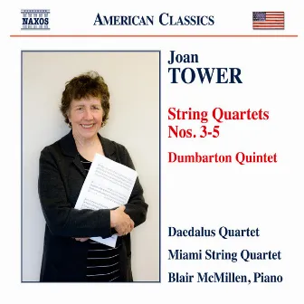 Tower: String Quartets Nos. 3-5 & Dumbarton Quintet by Miami String Quartet