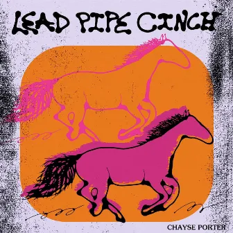 Lead Pipe Cinch by Chayse Porter