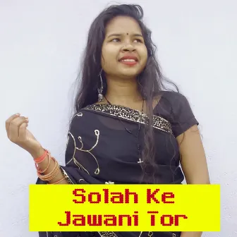 Solah Ke Jawani Tor by 