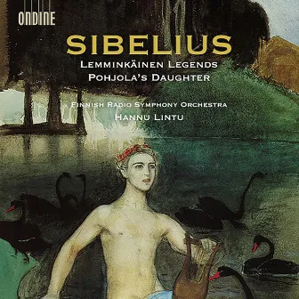 Sibelius: Lemminkäinen Legends & Pohjola's Daughter by Radion sinfoniaorkesteri