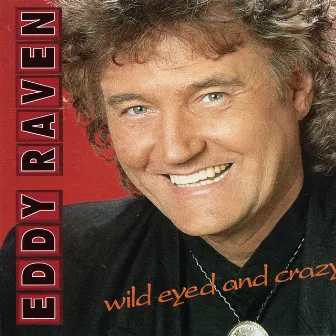 Wild Eyed and Crazy by Eddy Raven