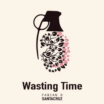 Wasting Time by Fabian D Santacruz