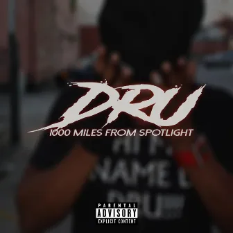 1000 Miles From Spotlight by Dru