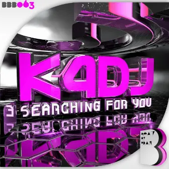 Searching For You by K4DJ