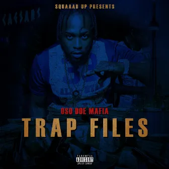 Trap Files by Oso Doe Mafia