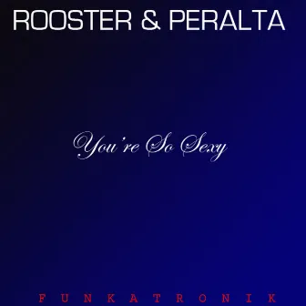 You're so Sexy by DJ Rooster