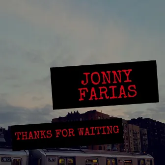 Thanks For Waiting (Verse) by Jonny Farias