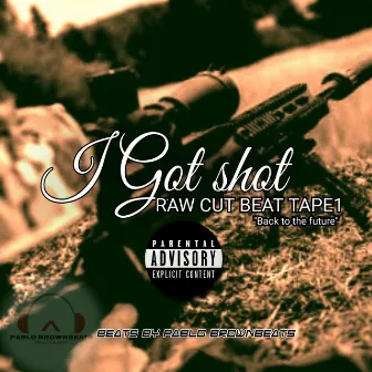 I GOT SHOT (RAW CUT BEAT TAPE1) by PabloBrownbeats