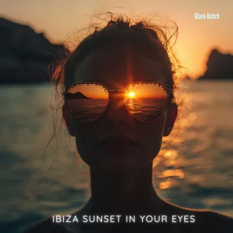 Ibiza Sunset In Your Eyes by Blank Butch