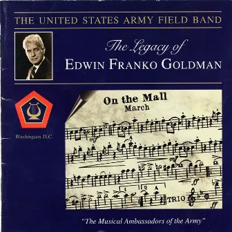 The Legacy Of Edwin Franko Goldman by US Army Field Band