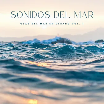 Sonidos Del Mar: Olas Del Mar En Verano Vol. 1 by Meditaciones Espirituales