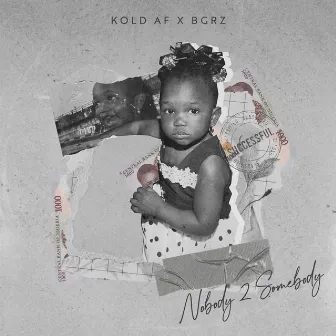 Nobody 2 Somebody by Kold AF