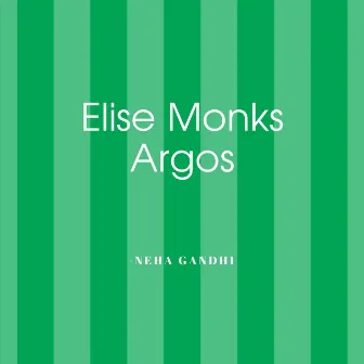 Elise Monks Argos by Neha Gandhi