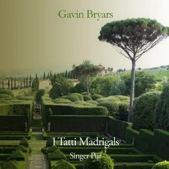 Bryars: I tatti madrigals (Fifth Book of Madrigals) by Gavin Bryars