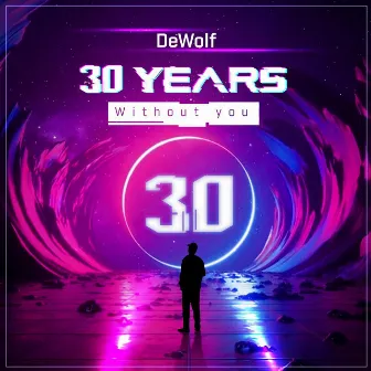 30 Years Without You by DeWolf