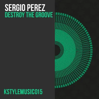 Destroy The Groove EP by Sergio Perez