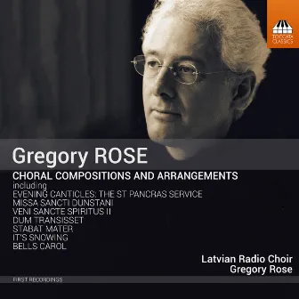 Gregory Rose: Choral Compositions & Arrangements by Gregory Rose