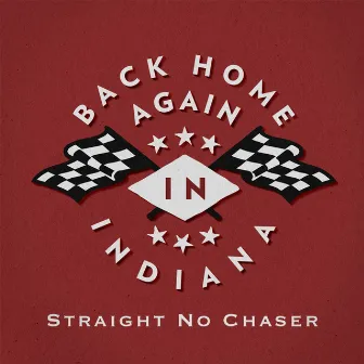 (Back Home Again In) Indiana by Straight No Chaser