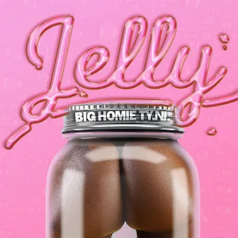 Jelly by Big Homie Ty.Ni