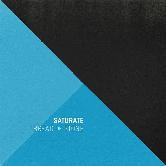 Saturate by Bread of Stone