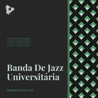 Banda De Jazz Universitária by Estude Música para Concentração