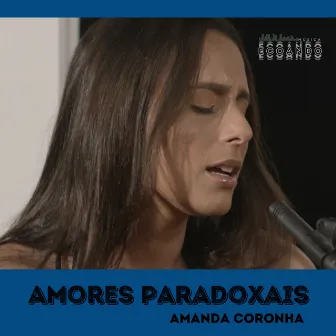 Amores Paradoxais (Ao Vivo) by Ecoando