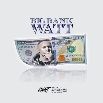 Big Bank Watt by C Watt