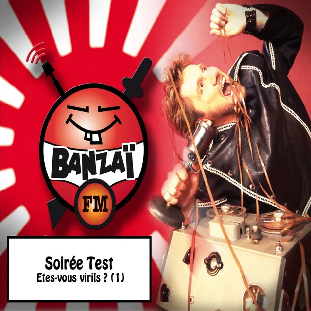 Banzaï soirée test : Etes-vous virils ? - Vol. 1 - Banzaï FM