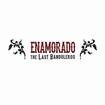 Enamorado by The Last Bandoleros