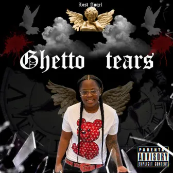 Ghetto Tears by Lost Angel