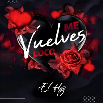 Me Vuelves loco by El HaZ