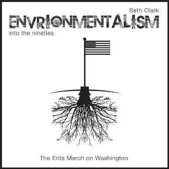 Environmentalism Into The Nineties: The Ents March On Washington by Seth Clark