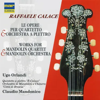 Raffaele Calace: Le Opere Per Quartetto E Orchestra A Plettro by Ugo Orlandi