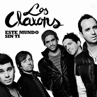 Este mundo sin ti - Single by Los Claxons