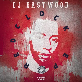 Redclock EP by DJ Eastwood