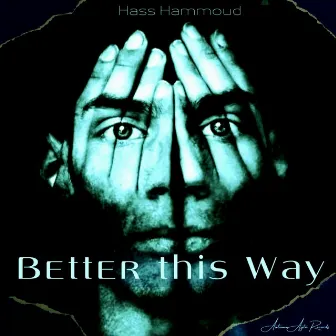 Better this Way by Hass Hammoud