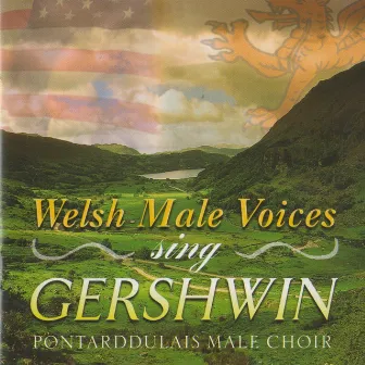 Welsh Male Voices Sing Gershwin by 