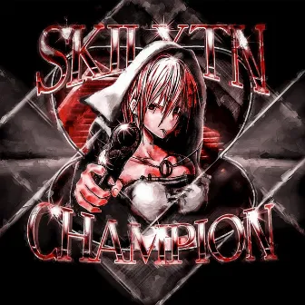 CHAMPION by SKILXTN