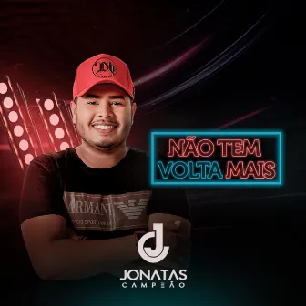 Não Tem Volta Mais by Jonatas Campeão