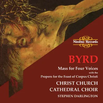 Byrd: Mass for Four Voices & Propers for the Feast of Corpus Christi by William Byrd