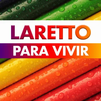 Para Vivir by LARETTO