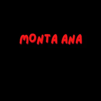 Monta Ana by MC Velton