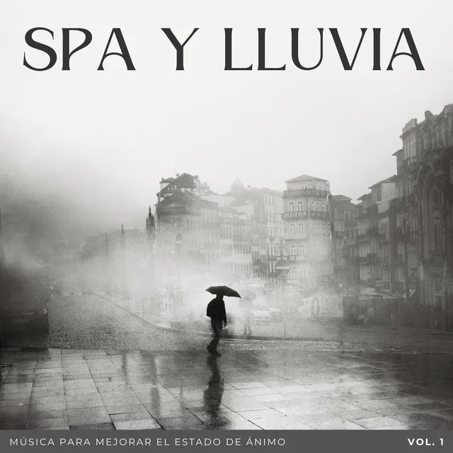 Spa Y Lluvia: Música Para Mejorar El Estado De Ánimo Vol. 1