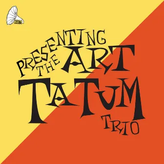 Presenting the Art Tatum Trio by The Art Tatum Trio