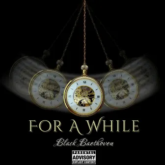 For A While by Black Baethoven