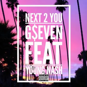 Next 2 U (feat. G$even) by Young Nash