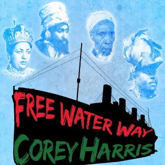 Free Water Way by Corey Harris