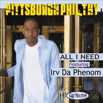 All I Need (feat. Irv Da Phenom) by Pittsburgh Philthy