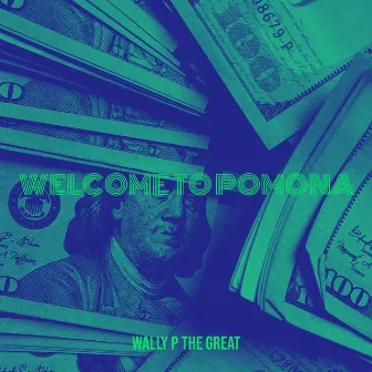 Welcome to Pomona by Wally P the Great