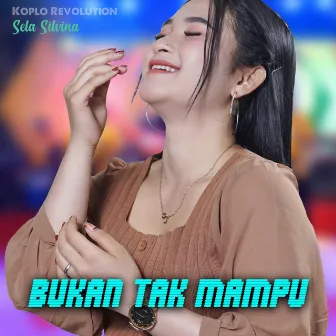 Bukan Tak Mampu (Koplo Version) by Sela Silvina